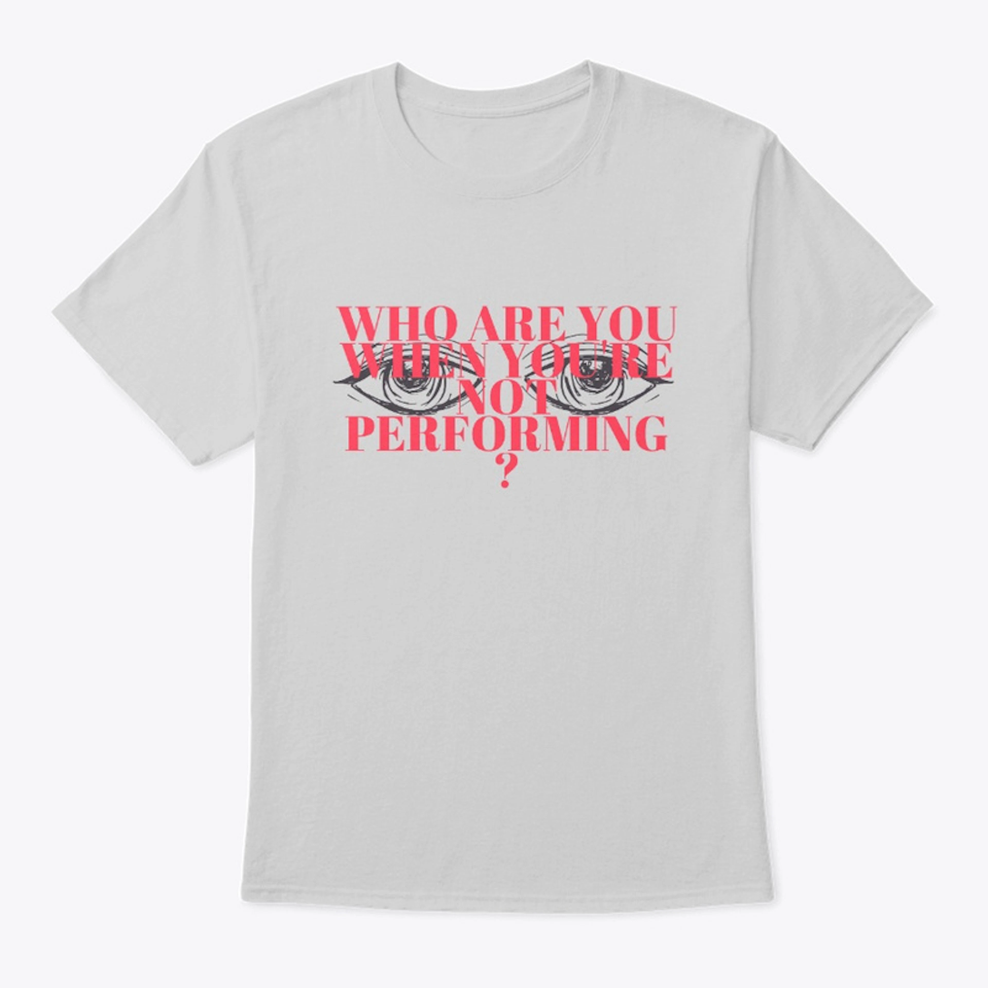 Who Are You When You're Not Performing?