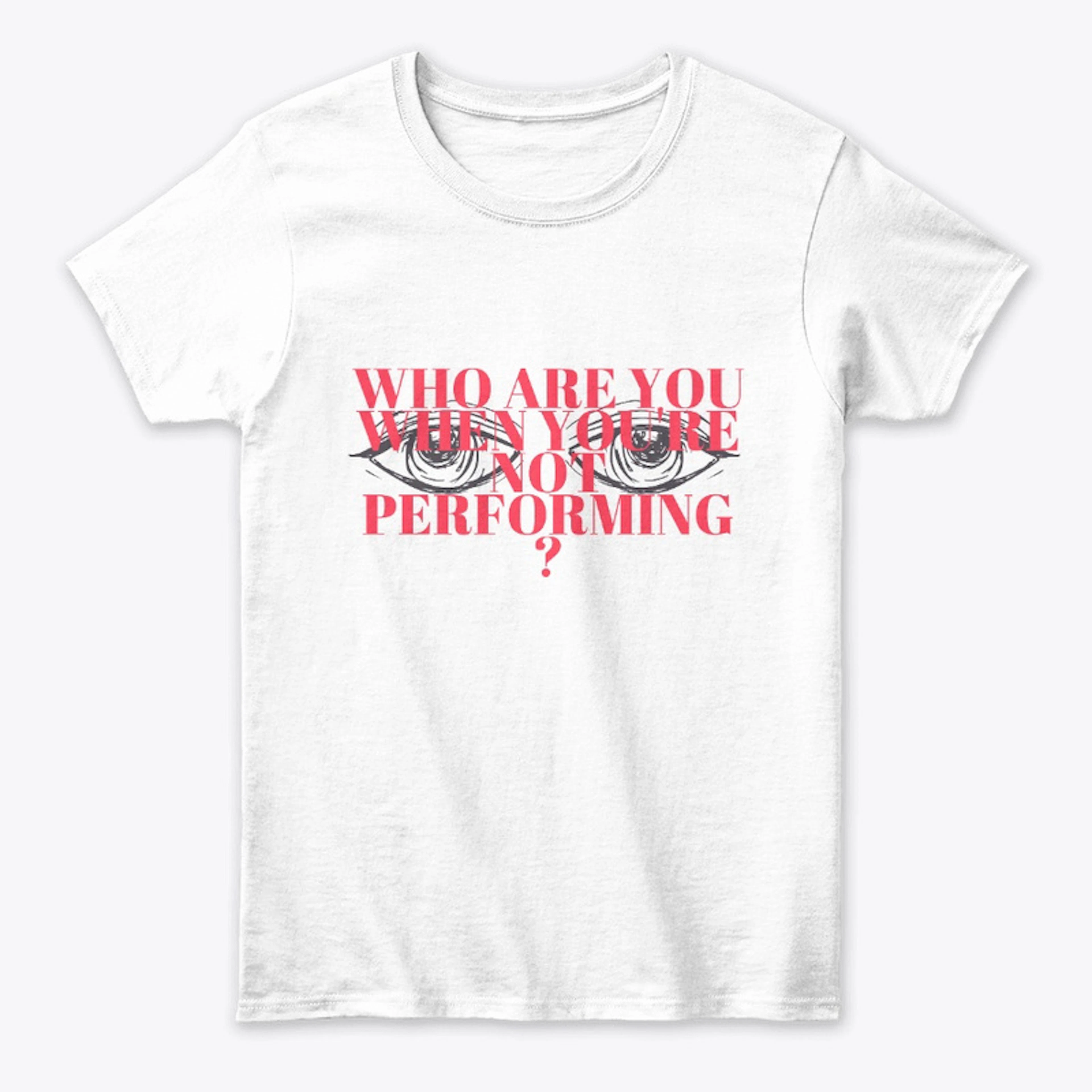 Who Are You When You're Not Performing?